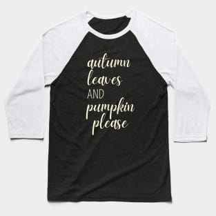 autumn leaves and pumpkin please #1 light white text Baseball T-Shirt